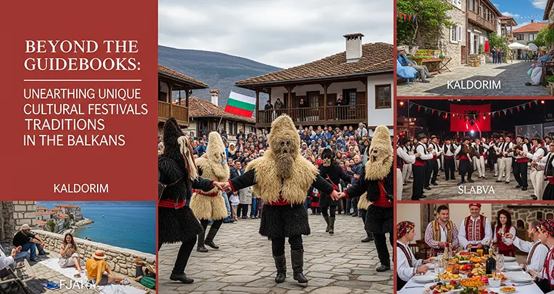 Beyond the Guidebooks: Unearthing Unique Cultural Festivals and Traditions in the Balkans